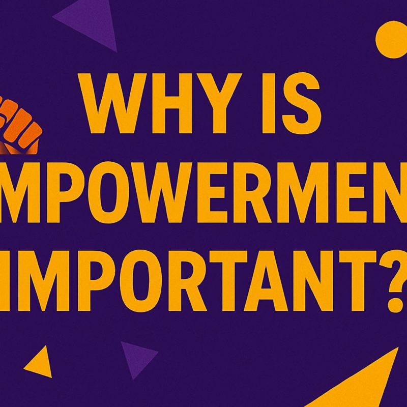 Why Empowerment is Important